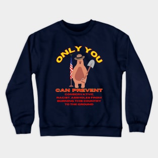 Only You Can Prevent Conservatives Crewneck Sweatshirt